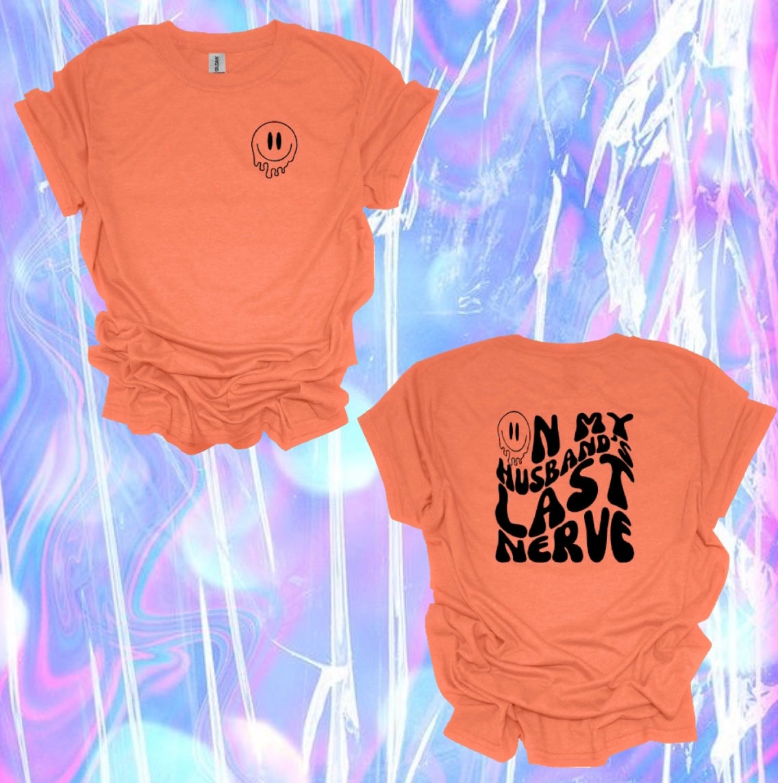 ON MY HUSBAND’S LAST NERVE